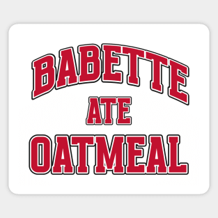 BABETTE ATE OATMEAL Sticker